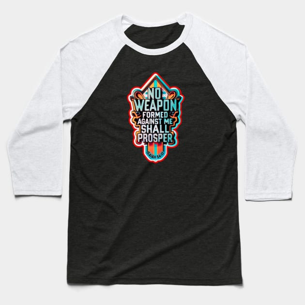 NO WEAPON FORMED AGAINST ME SHALL PROSPER Baseball T-Shirt by Seeds of Authority